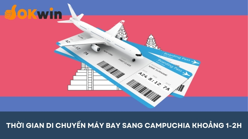 Thời gian đi máy bay sang Campuchia tầm 1 đến 2 tiếng