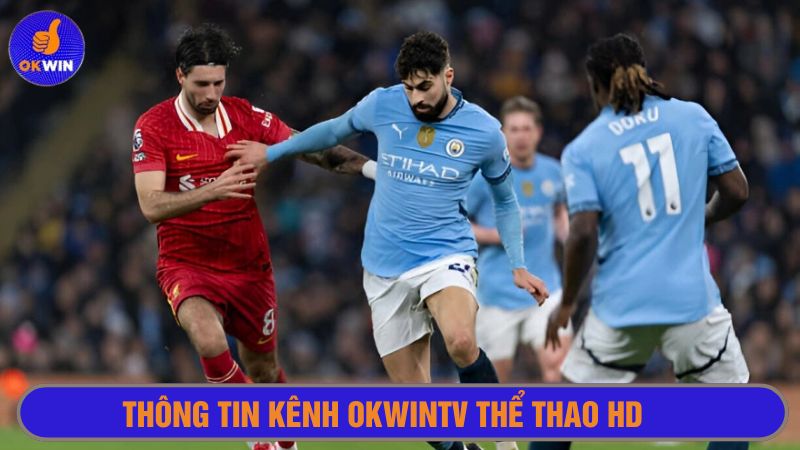 Okwintv thể thao HD phát sóng trực tiếp tất cả giải đấu trên hành tinh